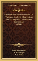 Grammaires Romanes Inedites, Du Treizieme Siecle; Et Observations Sur La Langue Et La Litterature Provencales (1844) 1168433231 Book Cover