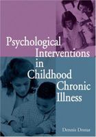 Psychological Interventions in Childhood Chronic Illness 1591473306 Book Cover