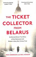The Ticket Collector from Belarus: An Extraordinary True Story of Britain's Only War Crimes Trial 1398503274 Book Cover