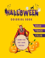 Halloween Coloring Book: Come Kid Put Your Color : A cute different type of Unique Book for kids Where You Can Read, Trace and Color On It. B09CKJR37Y Book Cover