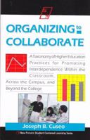 Organizing To Collaborate: A Taxonomy Of Higher Education Practices For Promoting Interdependence Within The Classroom, ... 1581070454 Book Cover