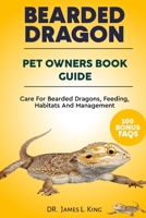 BEARDED DRAGON Pet Owners Book Guide: Care For Bearded Dragons, Feeding, Habitats And Management B0CNW85X4J Book Cover