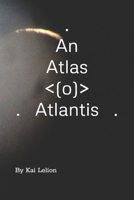 An Atlas of Atlantis B0GDSDB6W4 Book Cover