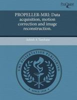 Propeller-Mri : Data acquisition, motion correction and image Reconstruction 124374393X Book Cover