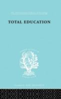 Total Education: A Plea for Synthesis 0415177774 Book Cover