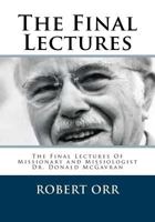 The Final Lectures: The final Lectures Of Dr. Donald McGavran 1544193718 Book Cover