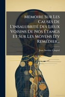 Memoire Sur Les Causes de L'Insalubrit Des Lieux Voisins de Nos Tangs Et Sur Les Moyens D'y Rem Dier... 1274703905 Book Cover
