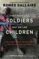 They Fight Like Soldiers, They Die Like Children 0307355772 Book Cover