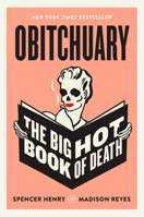 Obitchuary: The Big Hot Book of Death 0593475283 Book Cover