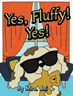 Yes, Fluffy! Yes! 1735744646 Book Cover