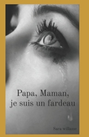 Papa, Maman, je suis un fardeau B09MYVY9YR Book Cover