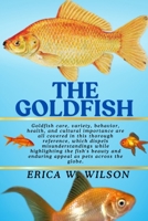 THE GOLDFISH: A Deep Dive into Goldfish: Science, Care, and Symbolism B0FBM2D9K4 Book Cover