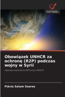 Obowiazek UNHCR za ochrone (R2P) podczas wojny w Syrii (Polish Edition) 6208870267 Book Cover