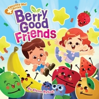 Berry Good Friends: Healthy Me! Series B0GZSD9JF7 Book Cover