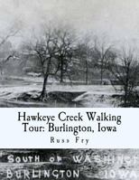Hawkeye Creek Walking Tour: Burlington, Iowa 1522962700 Book Cover
