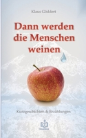 Dann werden die Menschen weinen: Kurzgeschichten & Erzählungen (German Edition) 3384776356 Book Cover