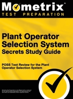 Plant Operator Selection System Secrets Study Guide: Poss Test Review for the Plant Operator Selection System 1516708229 Book Cover