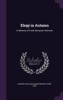 Elegy In Autumn: In Memory Of Frank Dempster Sherman (1917) 1120614961 Book Cover