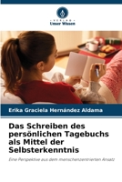 Das Schreiben des persönlichen Tagebuchs als Mittel der Selbsterkenntnis: Eine Perspektive aus dem menschenzentrierten Ansatz 620589436X Book Cover