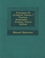 Principios De Artillería Teórica Y Practica, Redactados... 1019693568 Book Cover