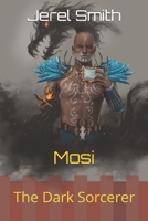 Mosi: The Dark Sorcerer 1731211708 Book Cover