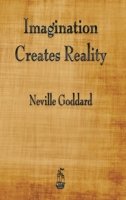 Imagination Creates Reality 1603867465 Book Cover