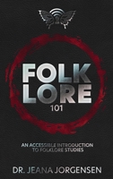 Folklore 101: An Accessible Introduction to Folklore Studies B09KN9YF2Q Book Cover
