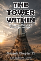 THE TOWER WITHIN: How Human Pride Builds Babel Again and Again B0H4LXG2TP Book Cover