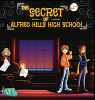 The Secret of Alfred Hills High School: A Mystery story for kids with Illustrations 1990544746 Book Cover