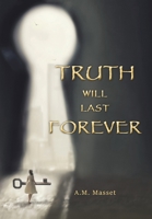 Truth Will Last Forever 1664102256 Book Cover