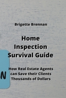 Home Inspection Survival Guide: How Real Estate Agents can Save their Clients Thousands of Dollars 9982242903 Book Cover