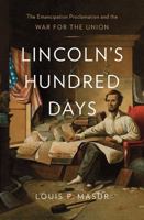 Lincoln's Hundred Days: The Emancipation Proclamation and the War for the Union 0674066901 Book Cover