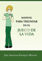 Manual para triunfar en el juego de la vida 1463319827 Book Cover