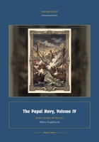 The Papal Navy, Volume IV (Global Navies Classics) (Italian Edition) 160888855X Book Cover