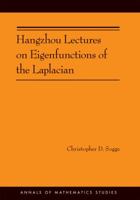 Hangzhou Lectures on Eigenfunctions of the Laplacian (Annals of Mathematics Studies) 0691160783 Book Cover