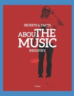 Secrets & Facts About The Music Industry: The Guide For A Successful Music Career B0FRQ7BFXX Book Cover