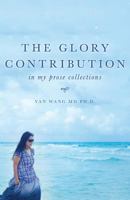 The Glory Contribution: In My Prose Collections 164111049X Book Cover