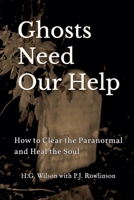 Ghosts Need Our Help 1991181728 Book Cover