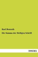 Die Summa Der Heiligen Schrift: Ein Zeugni� Aus Dem Zeitalter Der Reformation F�r Die Rechtfertigung Aus Dem Glauben (Classic Reprint) 1161131043 Book Cover