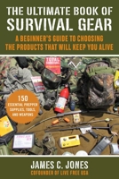 Survival Stuff: When the End is Near, This is the Gear that Will Help You Stay Alive . . . and Thrive 1510753095 Book Cover