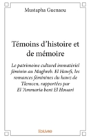 Témoins d'histoire et de mémoire: Le patrimoine culturel immatériel féminin au Maghreb. El Hawfi 2334056944 Book Cover