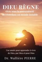 DIEU RÈGNE: Vivre sous la souveraineté de Dieu dans un monde instable (French Edition) B0GGQZGQJW Book Cover