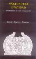 Vastusutra Upanisad: The Essence of Form in Sacred Art 812081455X Book Cover