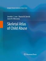 Skeletal Atlas of Child Abuse 1493958569 Book Cover