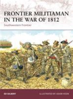 Frontier Militiaman in the War of 1812: Southwestern Frontier (Warrior) 184603275X Book Cover