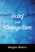 Belief and Evangelism 1532648944 Book Cover