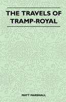 The Travels of Tramp-Royal 1446544281 Book Cover