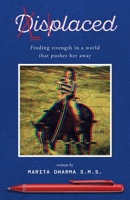 Displaced: Finding strength in a world that pushed her away. B0G7QFX1MW Book Cover