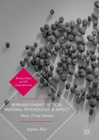 Bernard Shaw's Fiction, Material Psychology, and Affect: Shaw, Freud, Simmel 3319715127 Book Cover