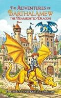 The Adventures of Barthalamew: The Nearsighted Dragon 1971940542 Book Cover